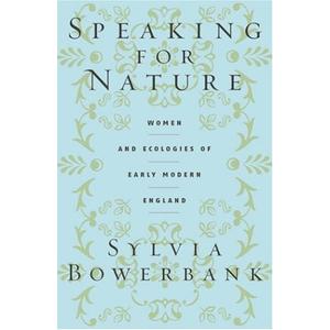 Speaking for Nature: Women and Ecologies of Early Modern England