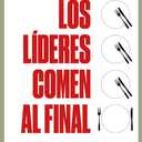 LDERES COMEN AL FINAL, LOS: Por qu algunos equipos funcionan y otros no (Spanish Edition)