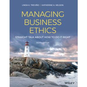 Managing Business Ethics: Straight Talk about How to Do It Right