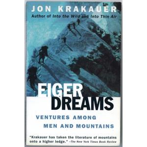 Eiger Dreams: Ventures Among Men and Mountains
