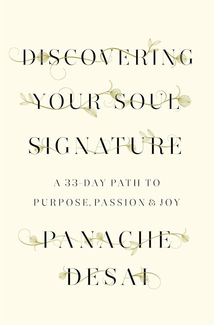 Discovering Your Soul Signature: A 33-Day Path to Purpose, Passion & Joy
