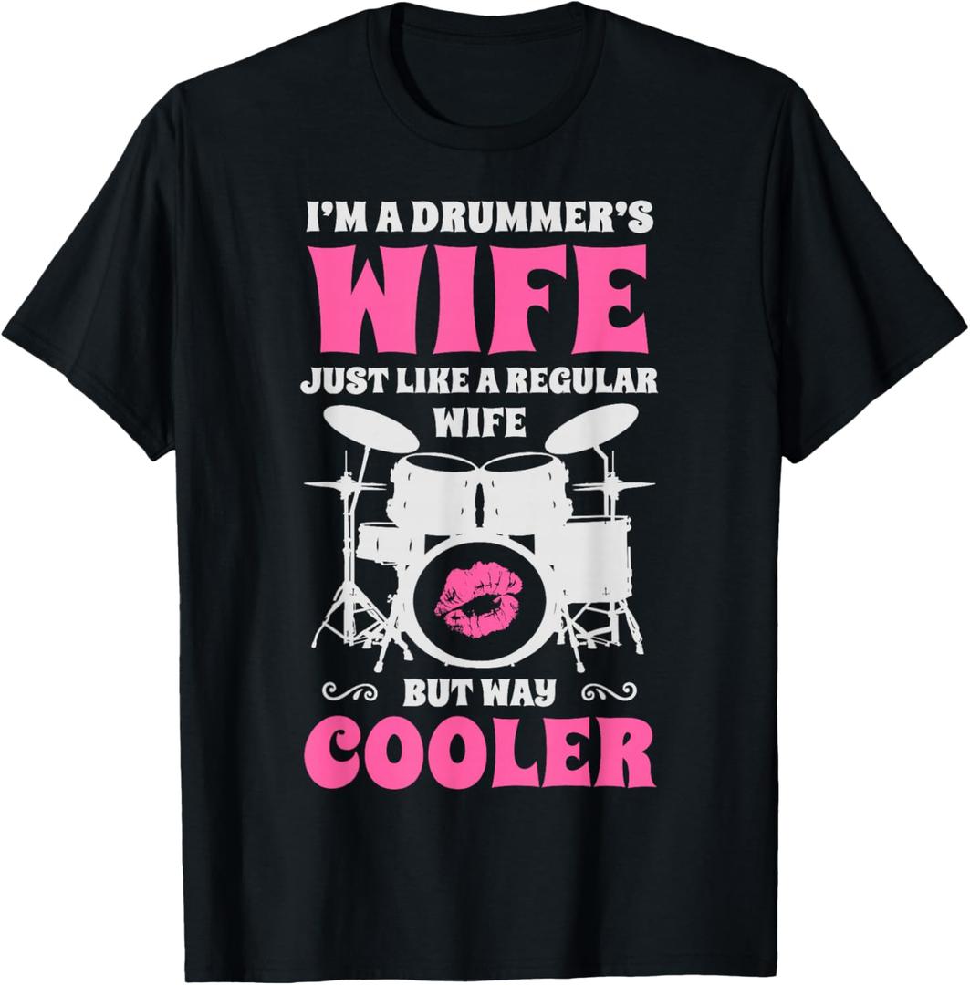 I'm A Drummer's Wife Just Like A Regular Wife But Way Cooler T-Shirt