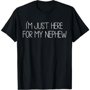 I'm Just Here for My Nephew Funny for Aunt and Uncle T-Shirt (L, Black)