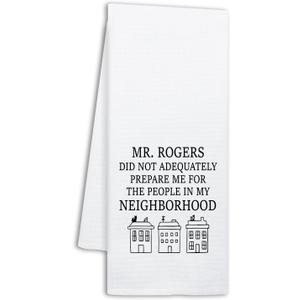 Funny Mr Rogers Kitchen Towels, Mr Rogers Did Not Adequately Prepare Me for The People in My Neighborhood, Kitchen Decorative Dish Towels, Housewarming Gifts for Women Men Friend Neighbor