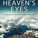 Seeing Through Heaven's Eyes: A World View that will Transform Your Life