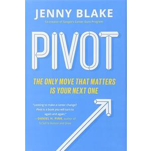 Pivot: The Only Move That Matters Is Your Next One by Jenny Blake (Author)