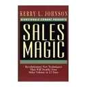 Sales Magic: Revolutionary New Techniques That Will Double Your Sales Volume in 21 Days