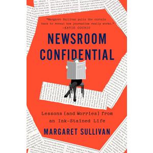 Newsroom Confidential: Lessons (and Worries) from an Ink-Stained Life