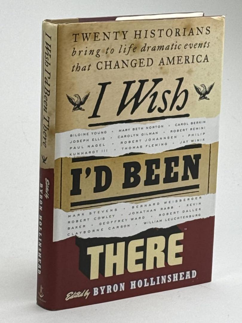 I Wish I'd Been There: Twenty Historians Bring to Life Dramatic Events That Changed America