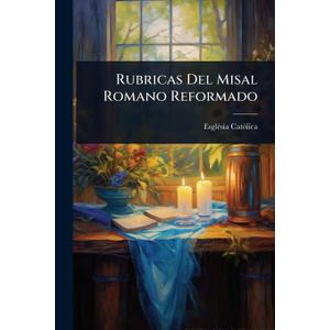 Rubricas Del Misal Romano Reformado (Spanish Edition)