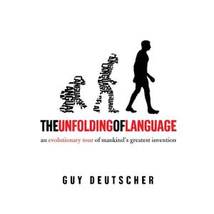 The Unfolding of Language: An Evolutionary Tour of Mankind's Greatest Invention