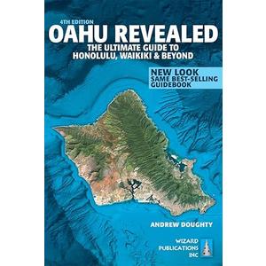 Oahu Revealed: The Ultimate Guide to Honolulu, Waikiki & Beyond