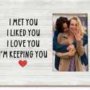 Valentines Couples Love Picture Frame, Valentines Couple Gifts for Him Her, Love Picture Frames for Couples, I Met You I Liked You I Loved You I'm Keeping You Picture Frames for 4x6 Photos