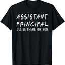 Assistant Principal I'll Be There for You School Gifts T-Shirt (Black, L)