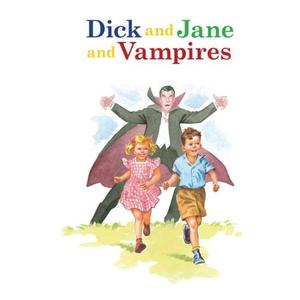 Dick and Jane and Vampires