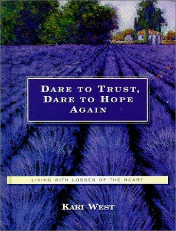 Dare to Trust, Dare to Hope Again: Living With Losses of the Heart