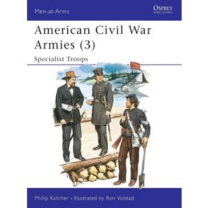 American Civil War Armies (3) : Specialist Troops (Men at Arms Series, 179)