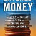 Layered Money: From Gold and Dollars to Bitcoin and Central Bank Digital Currencies