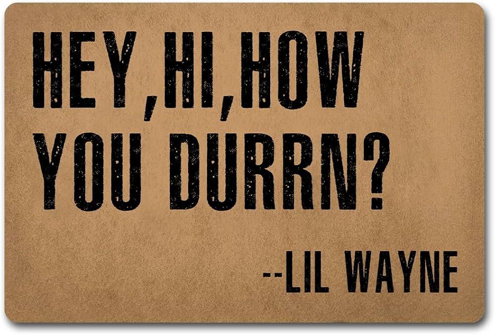 Funny Welcome Doormats Hey Hi How You Durrn How You Doing (23.6 X 15.7 in) Colorful Print Top With Anti-Slip Rubber Back Prank Gift Doormats For The Entrance Way House Warming Gift Personalized Mat