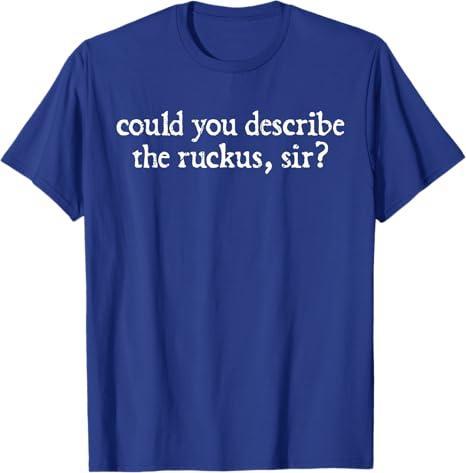 Vintage Could You Describe The Ruckus, Sir? Design Saying T-Shirt, Medium