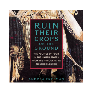Ruin Their Crops on the Ground: The Politics of Food in the United States, from the Trail of Tears to School Lunch
Andrea Freeman, Heni Zoutomou, Random House Audio