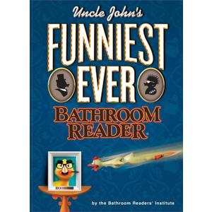 Uncle John's Funniest Ever Bathroom Reader (Uncle John's Bathroom Reader)