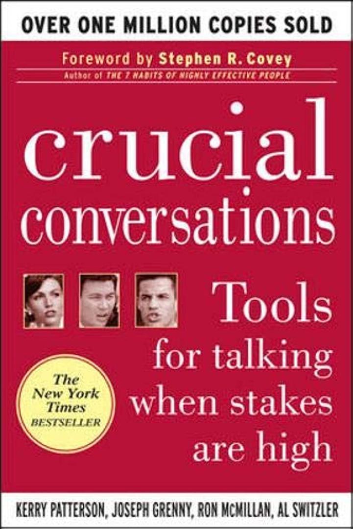 Crucial Conversations: Tools for Talking When Stakes are High