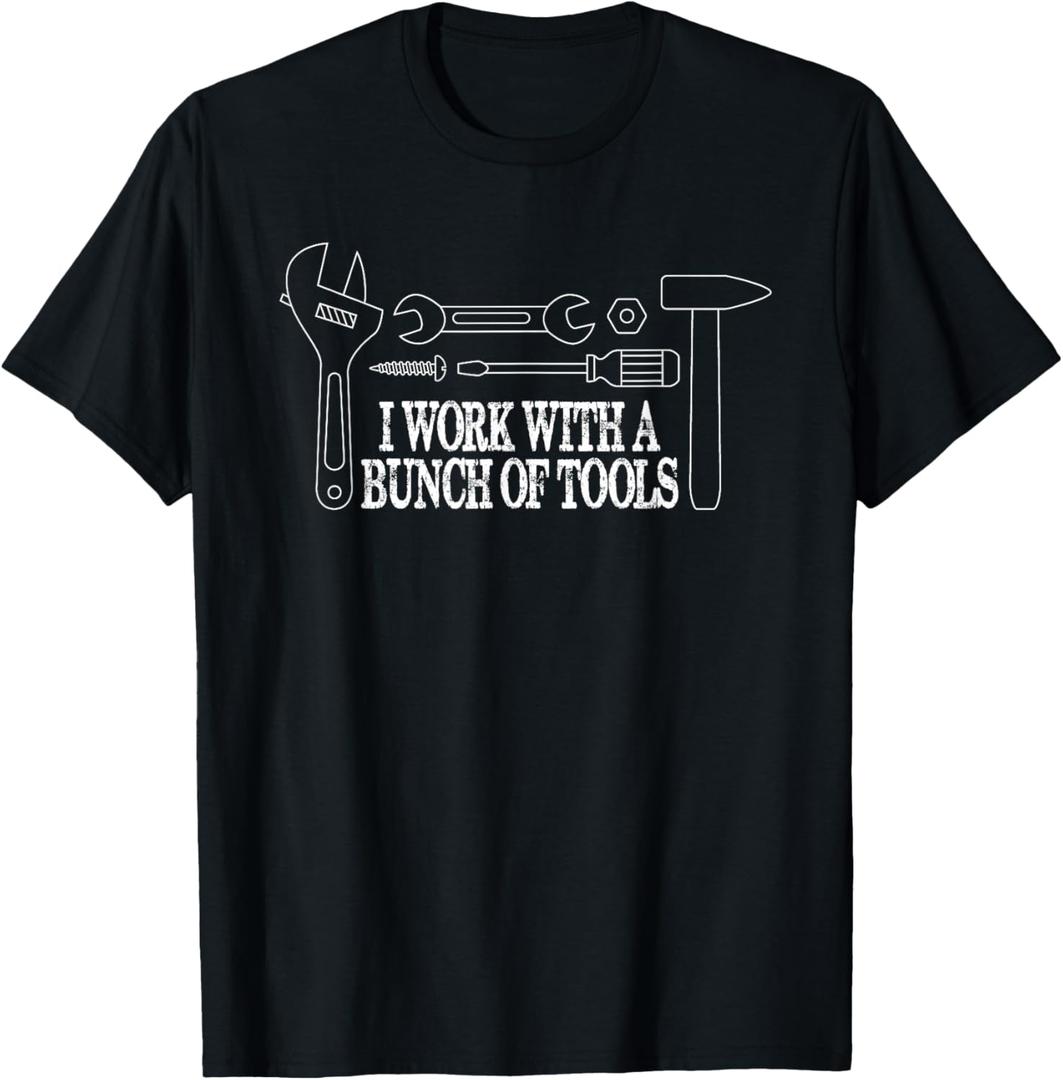 I Work with a Bunch of Tools - Funny Construction T-Shirt,  Size Small