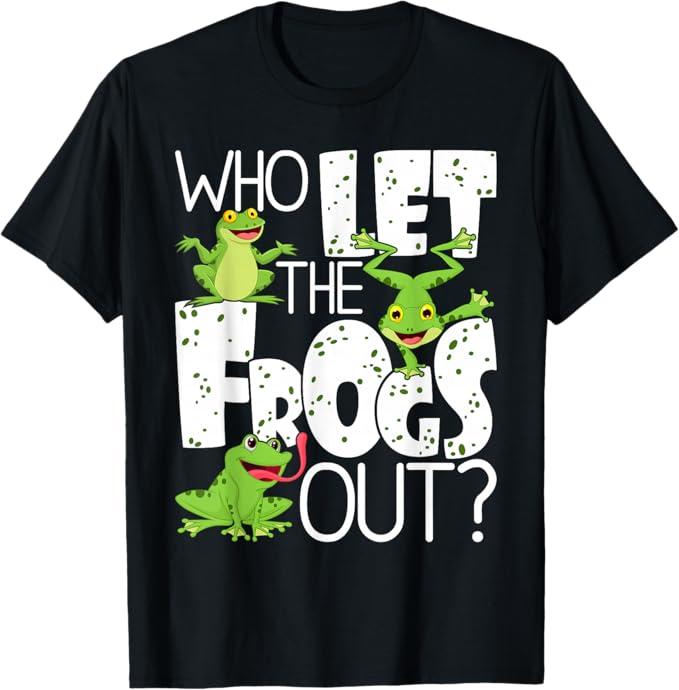 Who Let The Frogs Out  Funny Amphibian Lover Frog Owner TShirt, M