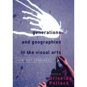 Generations and Geographies in the Visual Arts: Feminist Readings