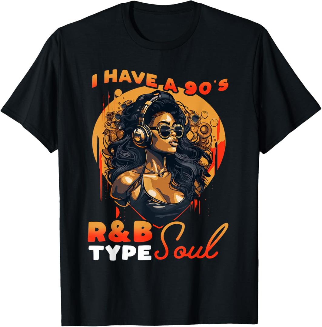 I Have A 90's R&B Type Soul Music Lover T-Shirt, XL