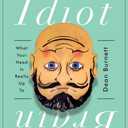 Idiot Brain: What Your Head Is Really Up To