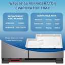 Upgraded W10614158 Evaporator Tray