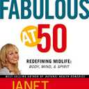 Fabulous at 50: Redefining midlife: body, mind and spirit