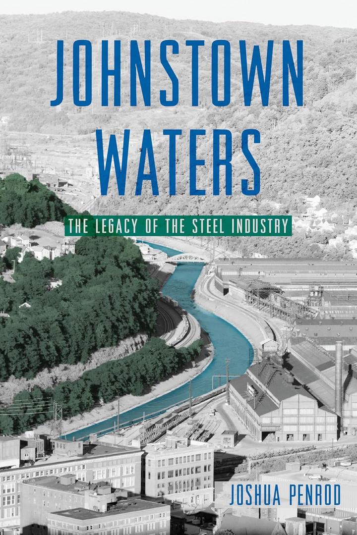 Johnstown Waters: The Legacy of the Steel Industry