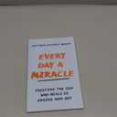 Every Day a Miracle: Trusting the God Who Heals Us Inside and Out