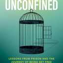 Unconfined: Lessons from Prison and the Journey of Being Set Free (Book)