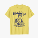 Baking Because Murder Is Wrong T-Shirt, Size XL