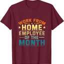 Funny Work From Home Employee Of The Month Home Office T-Shirt (Medium, Burgundy)