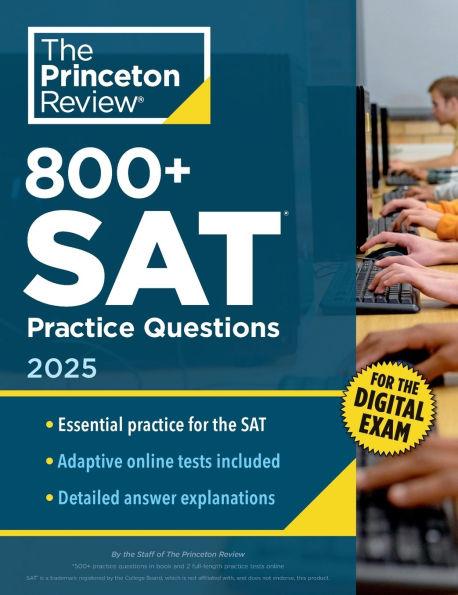 800+ SAT Practice Questions, 2025: InBook + Online Practice Tests for the Digital SAT (2025) (College Test Preparation)