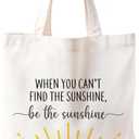 Motivational Canvas Tote Bags for Women, Inspirational Sunshine Gifts for Women, When You Can't Find the Sunshine Be the Sunshine Tote Bag, Reusable Grocery Bags Shopping Bags