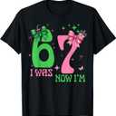 Funny 67 Six Seven Birthday Girl Pink And Green I was 6 Now I'm 7 67 Birthday Witch Pink Green Birthday Girl T-Shirt, Size 4T