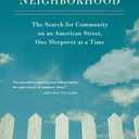 In the Neighborhood: The Search for Community on an American Street, One Sleepover at a Time
