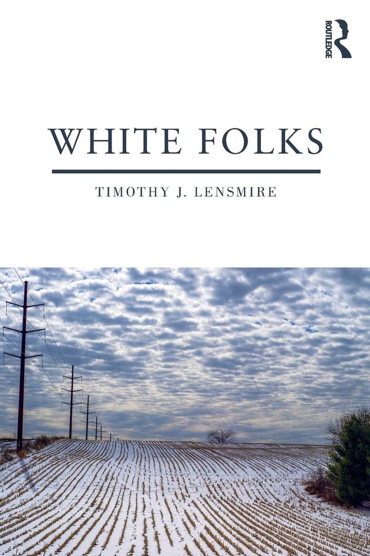 White Folks: Race and Identity in Rural America (Writing Lives: Ethnographic Narratives)