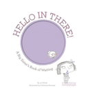 Hello in There!: A Big Sister's Book of Waiting (Growing Hearts)