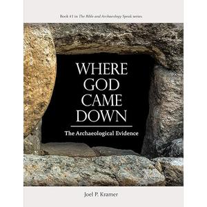 Where God Came Down: The Archaeological Evidence, Hardcover