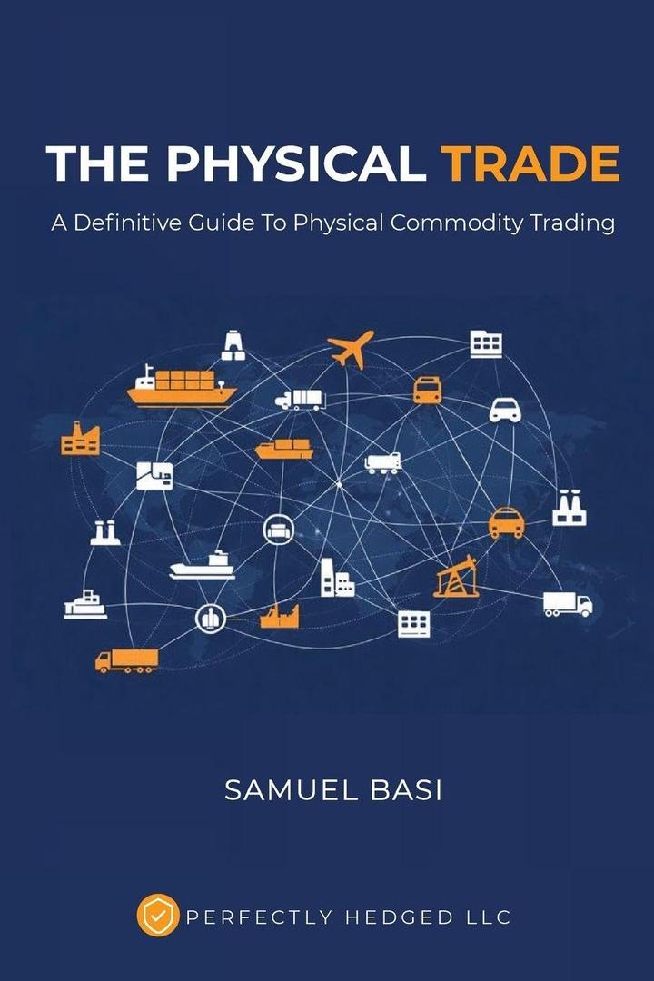 The Physical Trade: A Definitive Guide To Physical Commodity Trading: A, (Paperback)