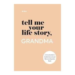 Tell Me Your Life Story, Grandma: A Grandmother’s Guided Journal and Memory Keepsake Book (Tell Me Your Life Story® Series Books)