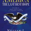 America: The Last Best Hope (Volume II): From a World at War to the Triumph of Freedom