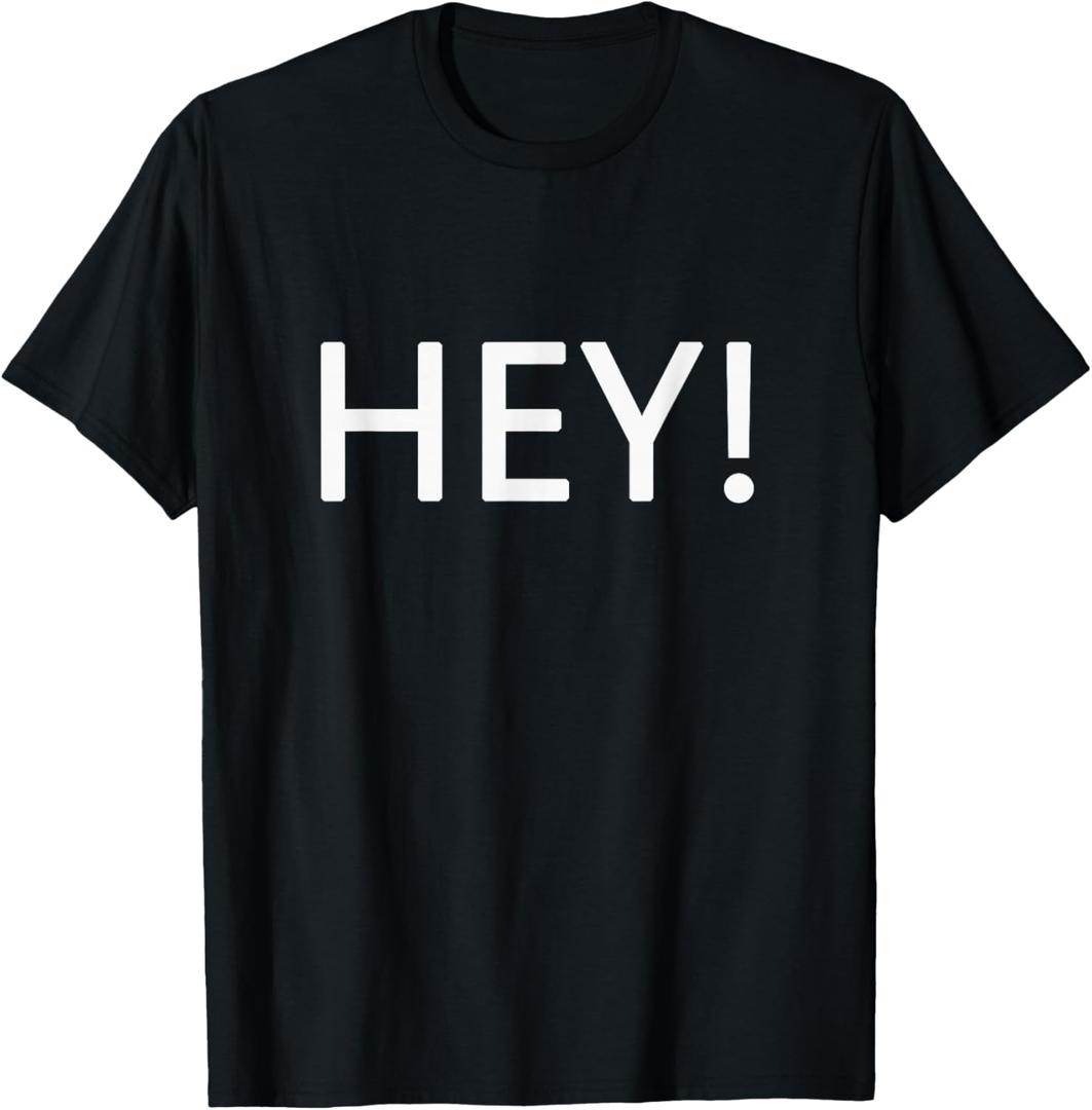 T Shirt That Says Hey for Women & Men T-Shirt,Large
